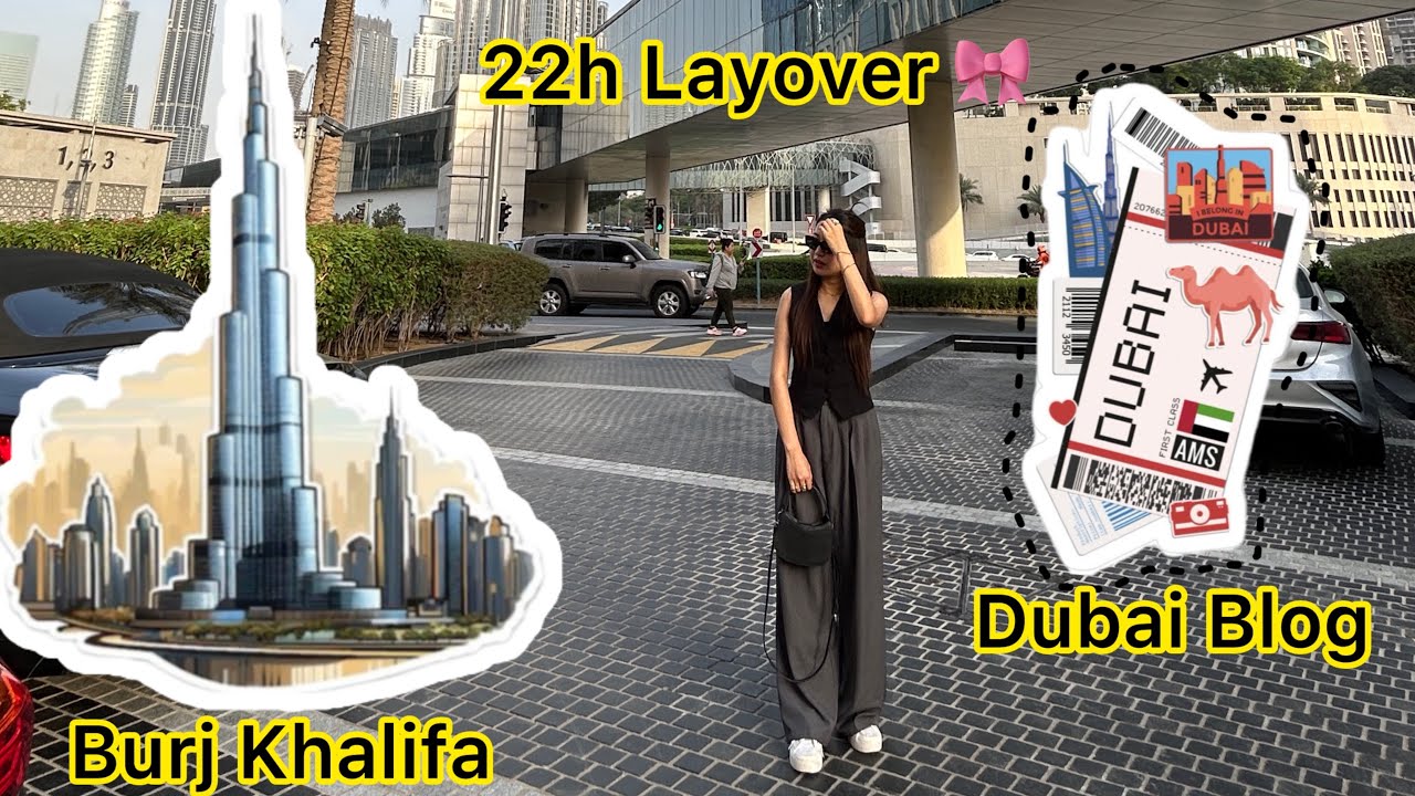 Dubai da 22 Hours Layover Leiba📍// Burj Khalifa su yeng ngkA💗