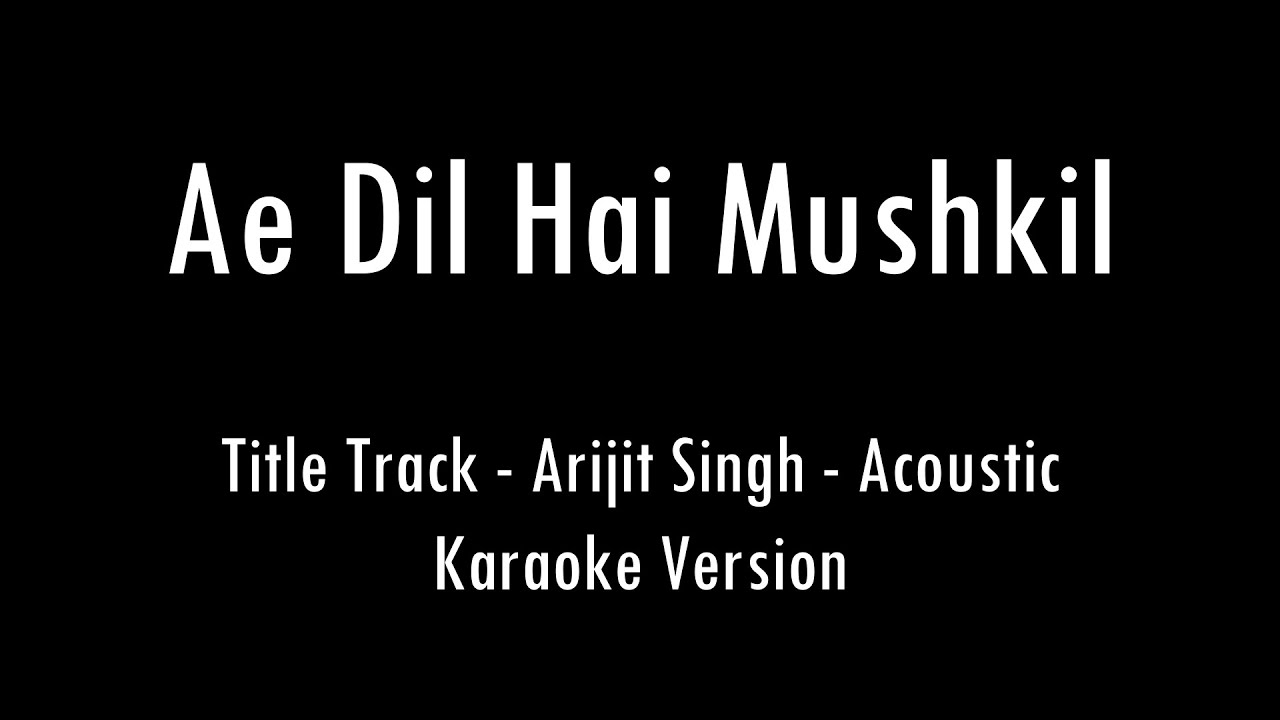 Ae Dil Hai Mushkil | Title Track | Arijit Singh | Acoustic Karaoke With Lyrics | Only Guitar Chords.