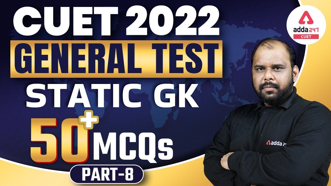 CUET 2022 General Test Static GK | 50 Important MCQs | CUET 2022 General Test Preparation #7
