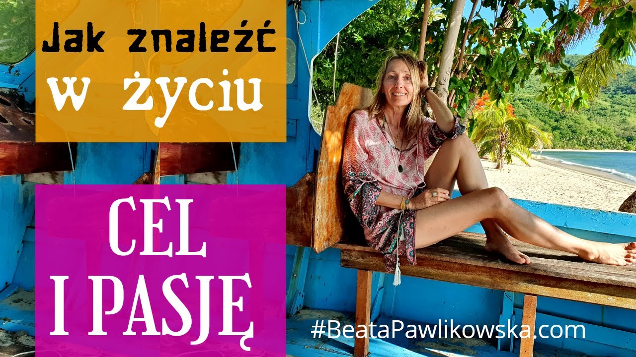 Jak znaleźć w życiu cel i pasję?