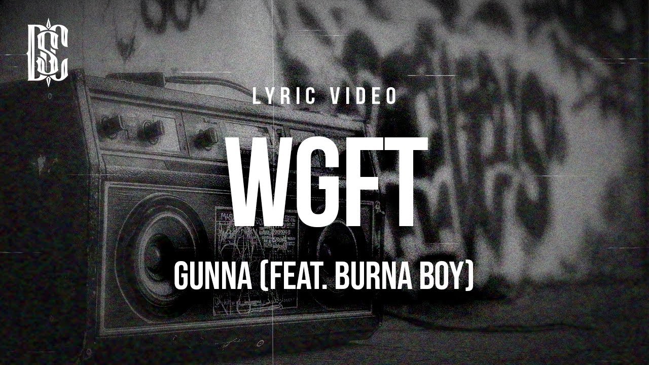 Gunna - wgft (feat. Burna Boy) | Lyrics