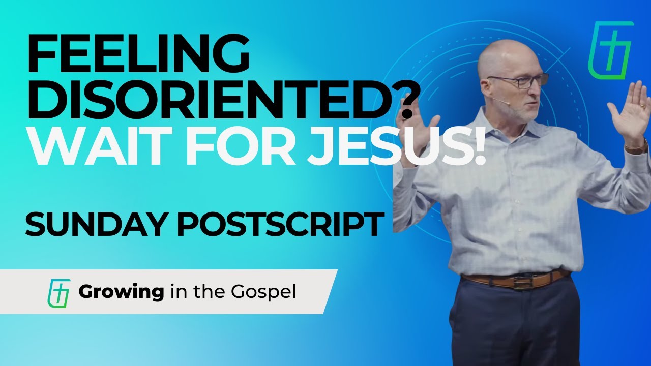 Feeling Disoriented?  | Sunday Postscript  |  Cary Schmidt