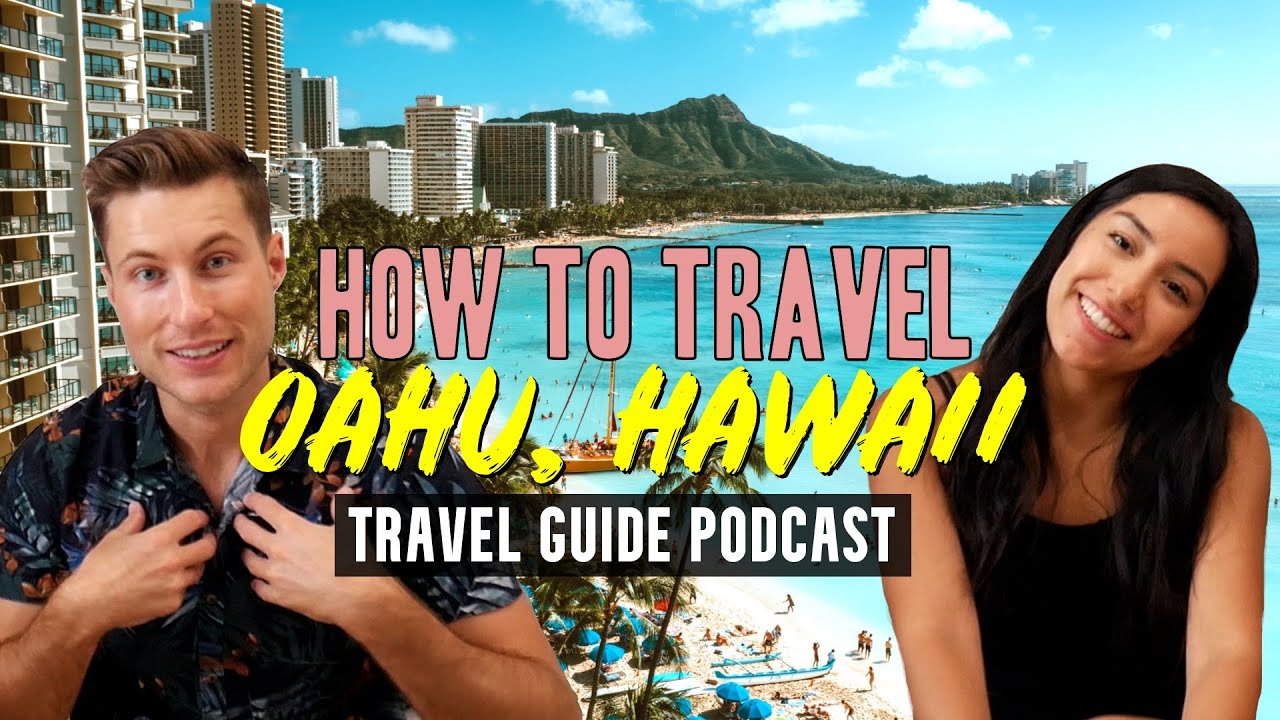 Oahu Travel Guide 2024 | How to Travel Oahu, Hawaii Podcast