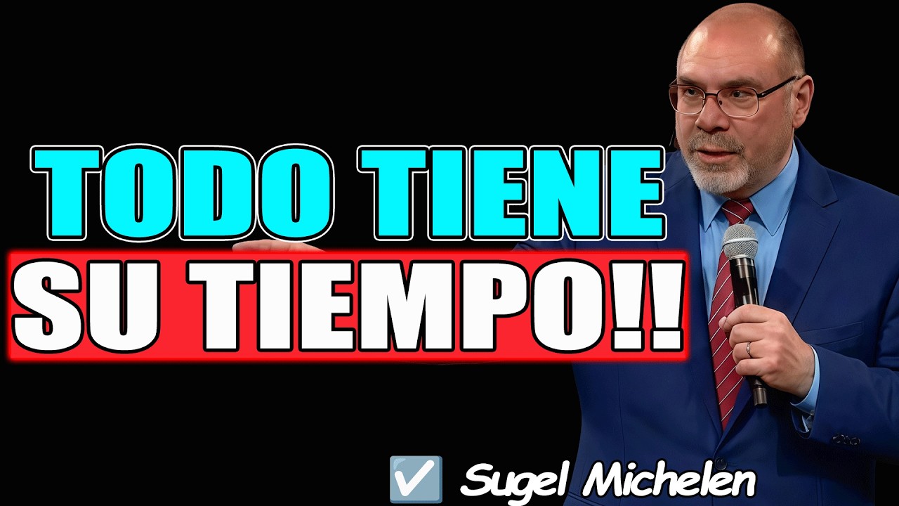 TODO TIENE SU TIEMPO!! - Sugel Michelen 2026