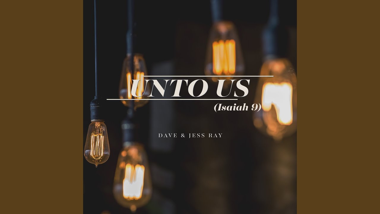 Unto Us (Isaiah 9)