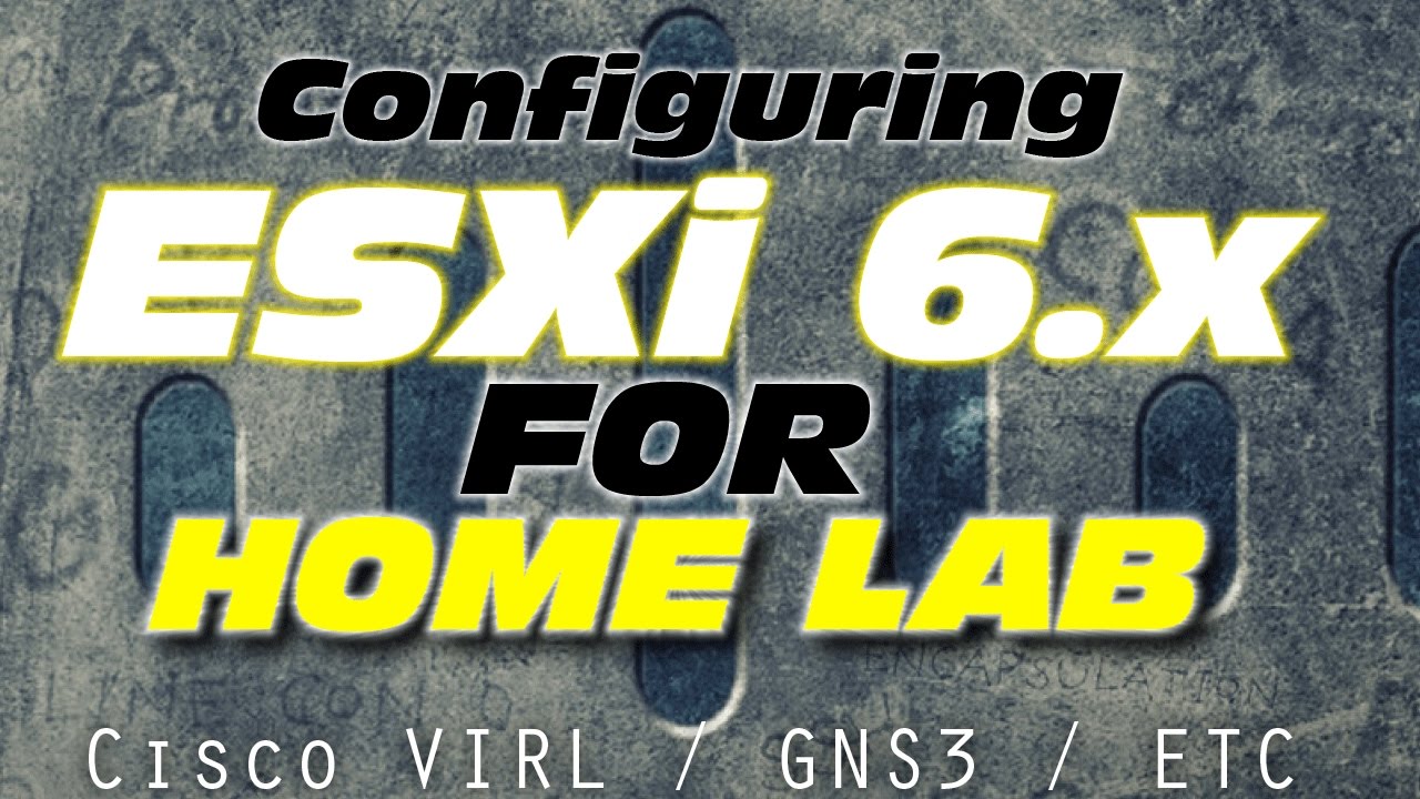 How to setup ESXi 6.x for home lab use from scratch for Cisco VIRL, GNS3, ETC.