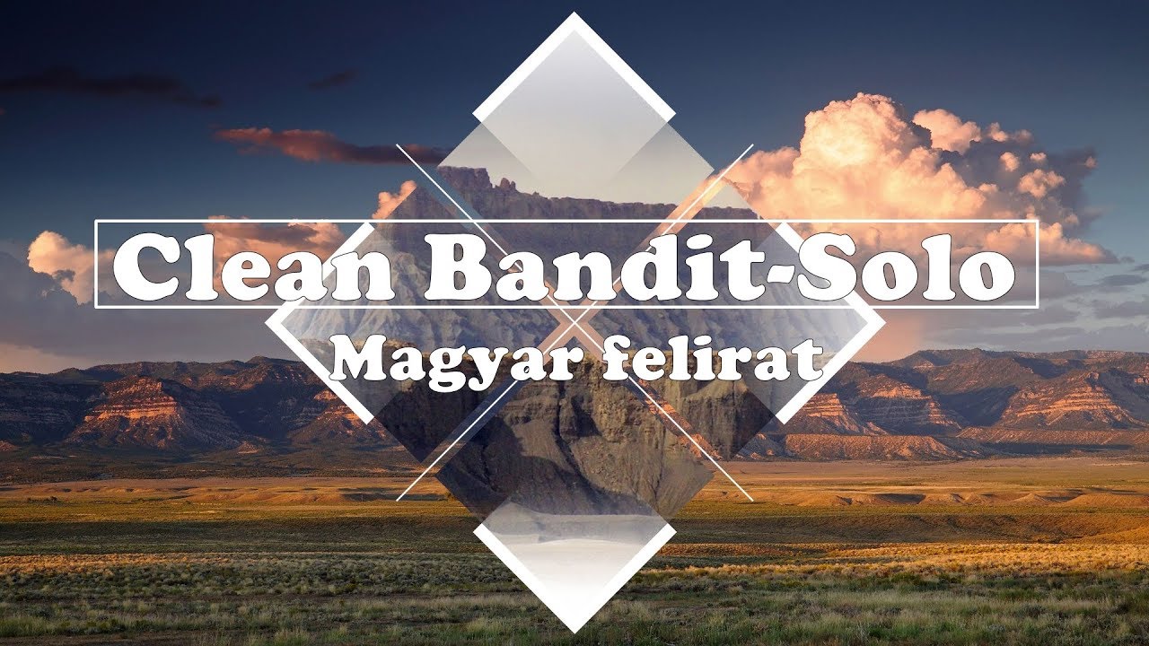 Clean Bandit - Solo feat. Demi Lovato /Magyar/