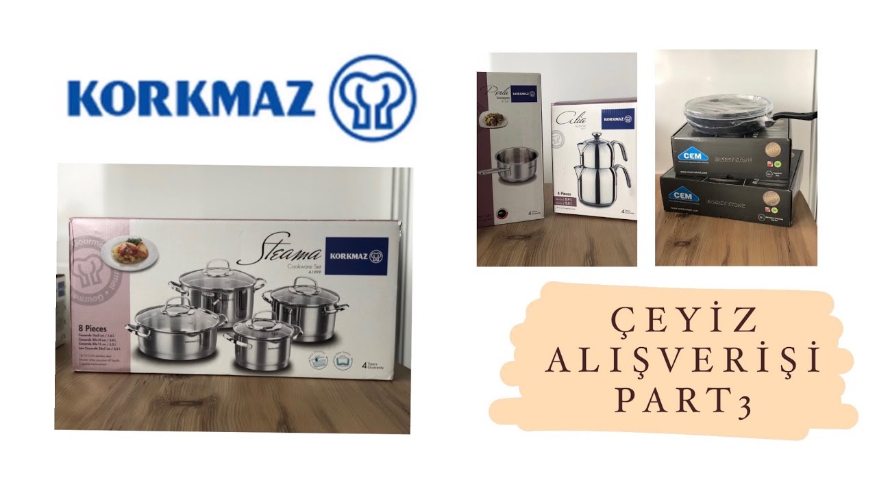 ÇEYİZ ALIŞVERİŞİ  | PART 3 ~  KORKMAZ | KORKMAZ TENCERE SETLERİİ