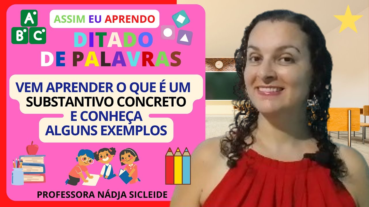 🌟VENHA APRENDER COM O #DITADO DE PALAVRAS ALGUNS #SUBSTANTIVOS #CONCRETOS [Prof.ª Nádja Sicleide]🌟