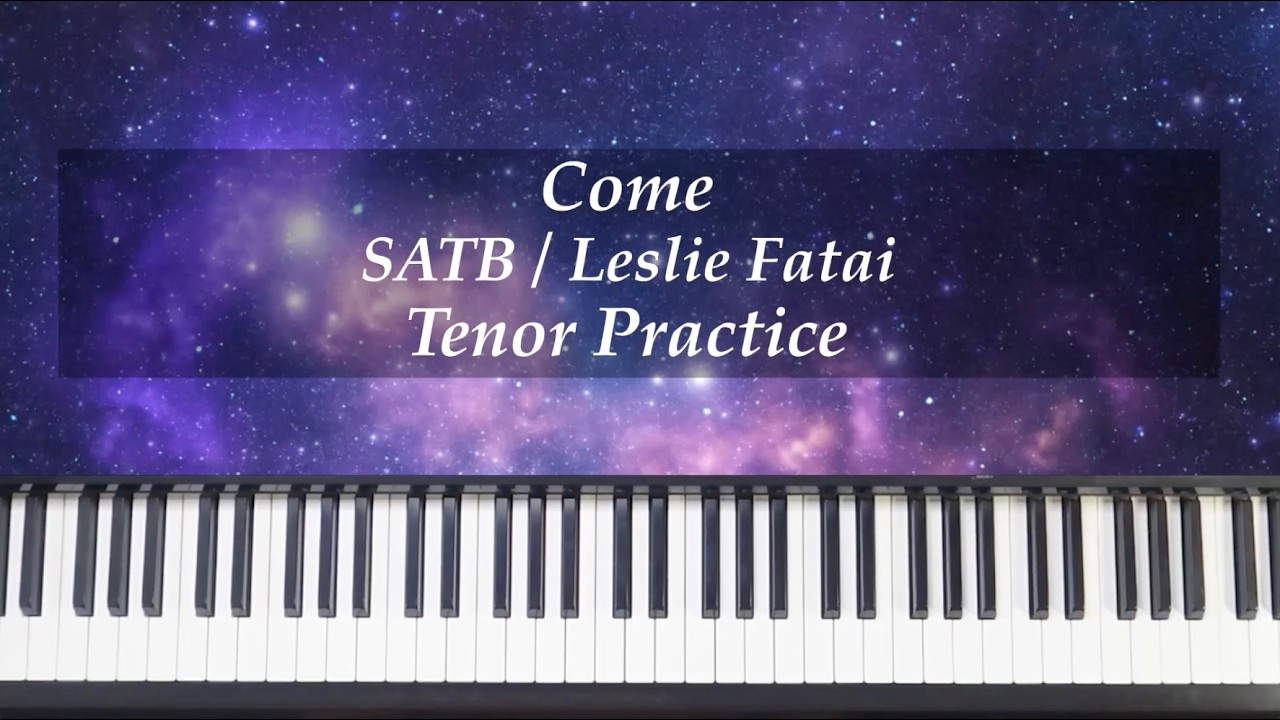 Come - SATB - Fatai - Tenor Practice with Brenda