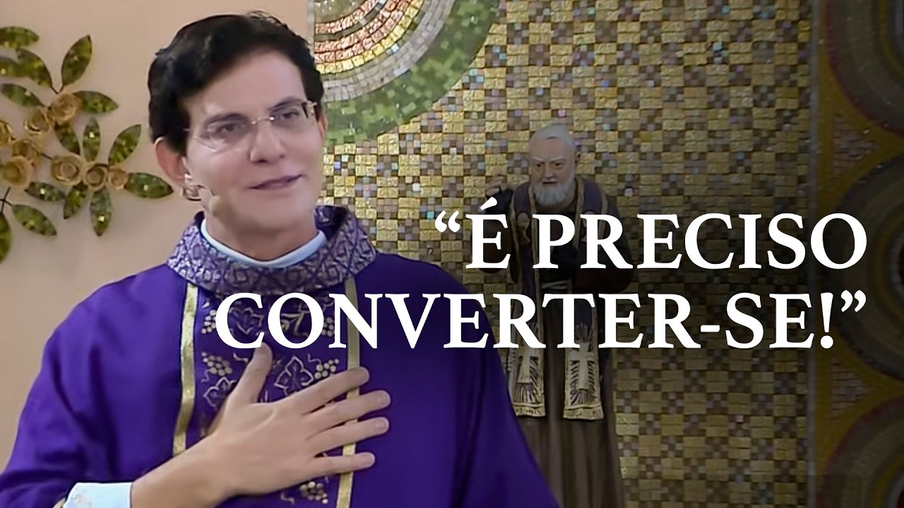 “É Preciso Converter-se!” | @PadreManzottiOficial