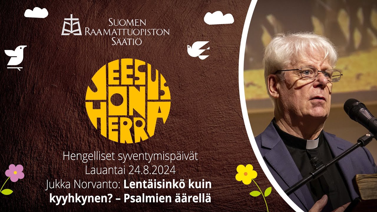 Jukka Norvanto – Lentäisinkö kuin kyyhkynen? – Psalmien äärellä (HESP 24.8.2024)