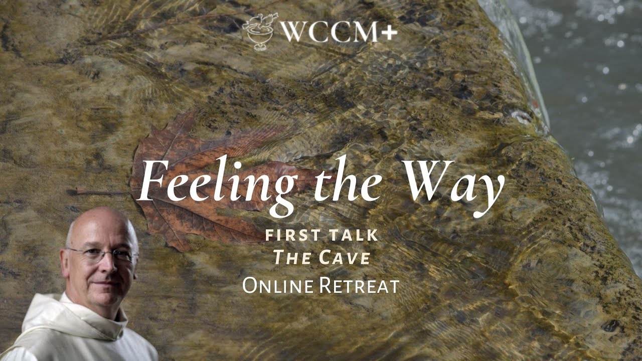 'The Cave' from Feeling the Way with Fr Laurence Freeman on WCCM+