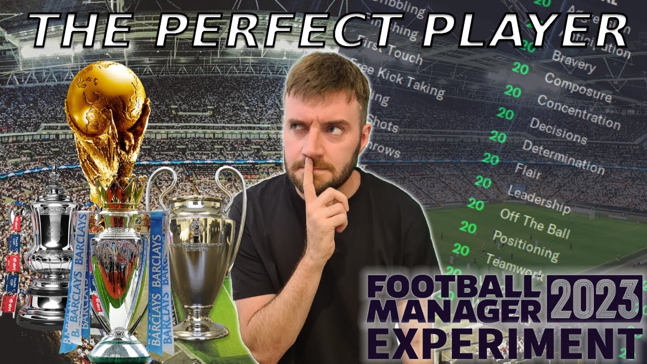 The Perfect Player - Football Manager 2023 Experiment