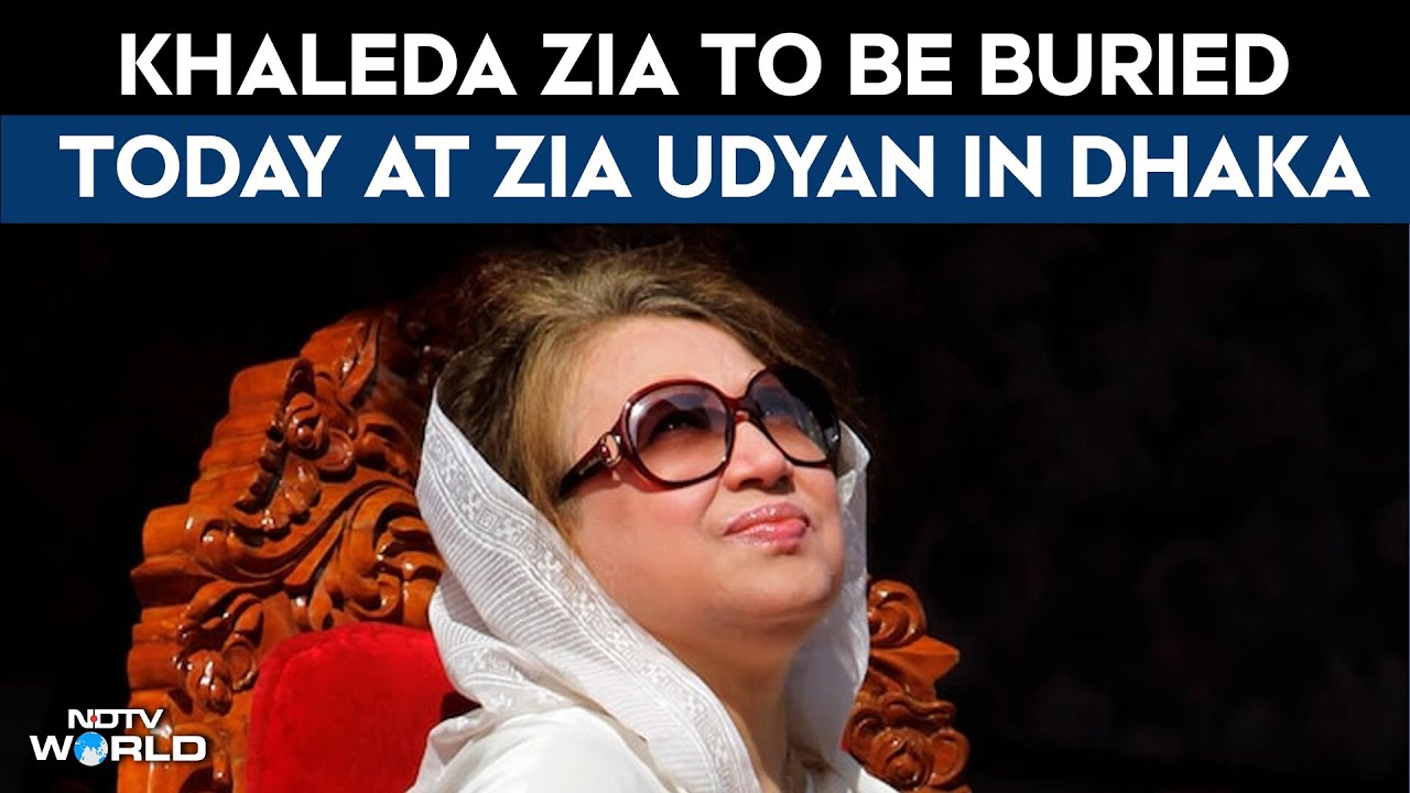 Khaleda Zia Funeral | Khaleda Zia To Be Buried Today, S Jaishankar To Attend Funeral