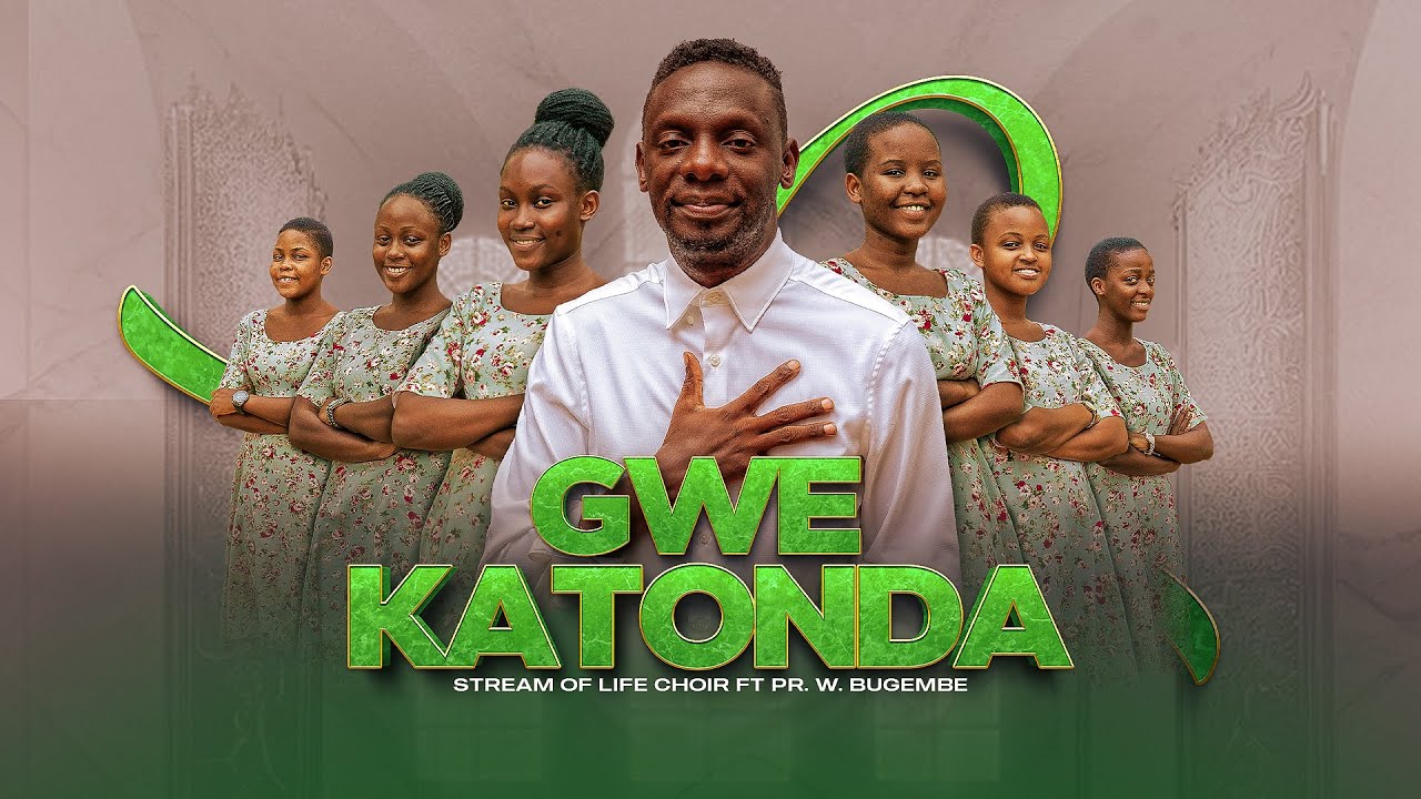 Gwe Katonda Lyrics - Stream Of Life CHoir Ft Pastor W Bugembe