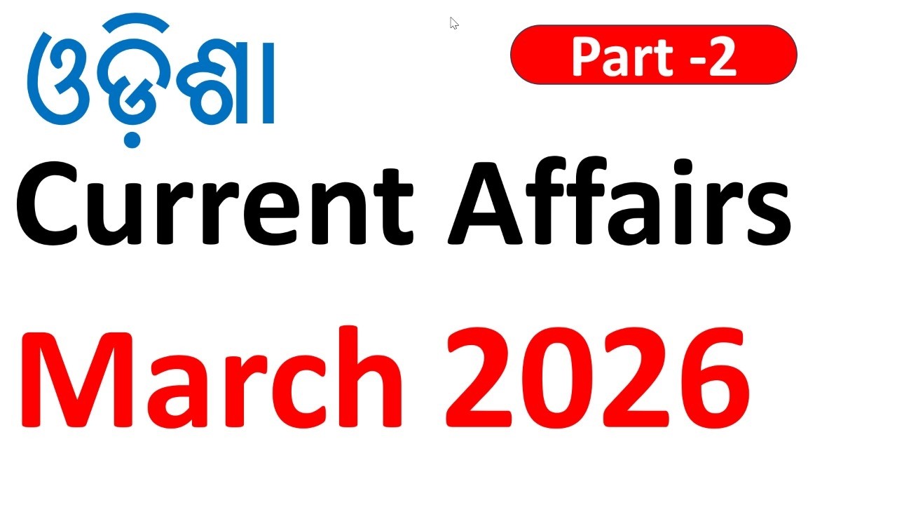Odisha Current Affairs || March 2026 || Part - 2 || Important for All Odisha Exam.