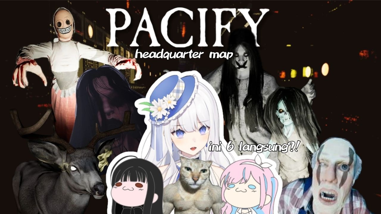 【Pacify】 Map terakhir semua hantu kumpul?!