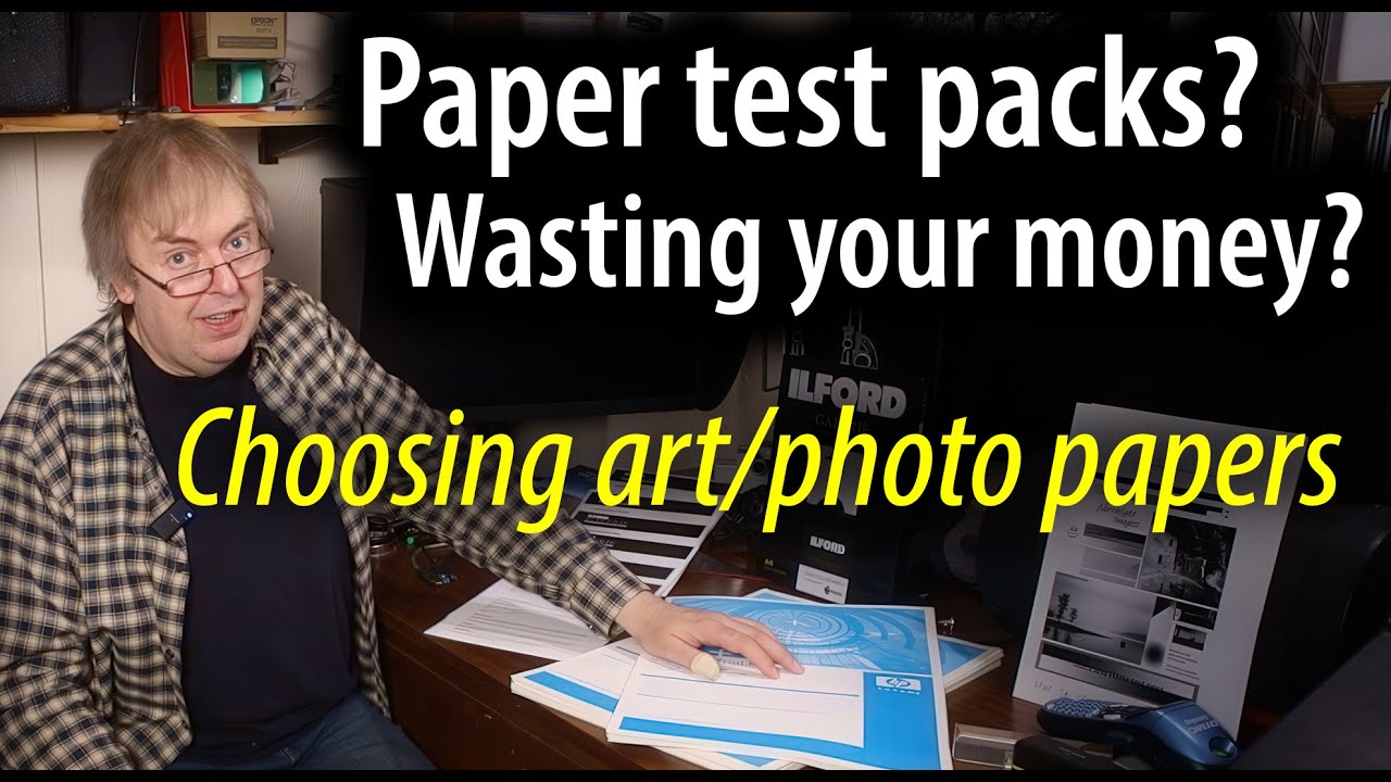 Should you buy test packs of photo and art paper. When it's good idea and when it's not
