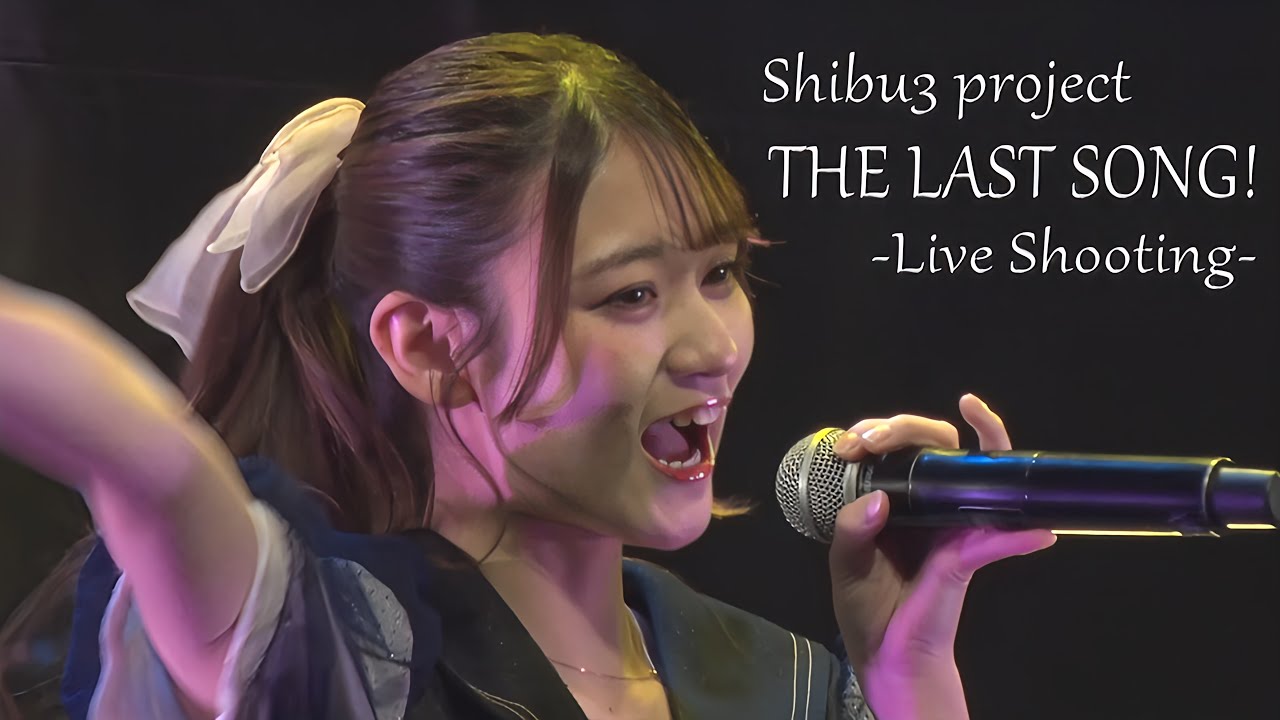 Shibu3 project 『THE LAST SONG!』 Live Shooting