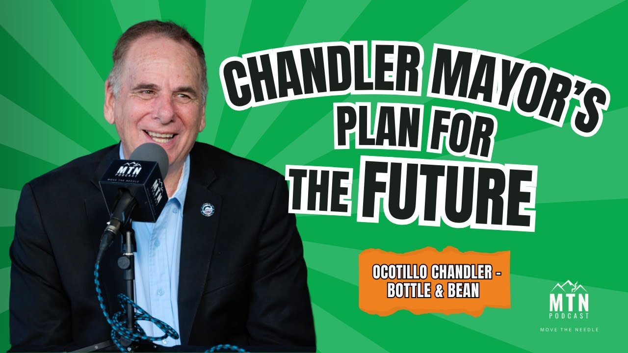 MTN 5 Chandler Ocotillo | Bottle & Bean | “Chandler Mayor Hartke’s plan for the future