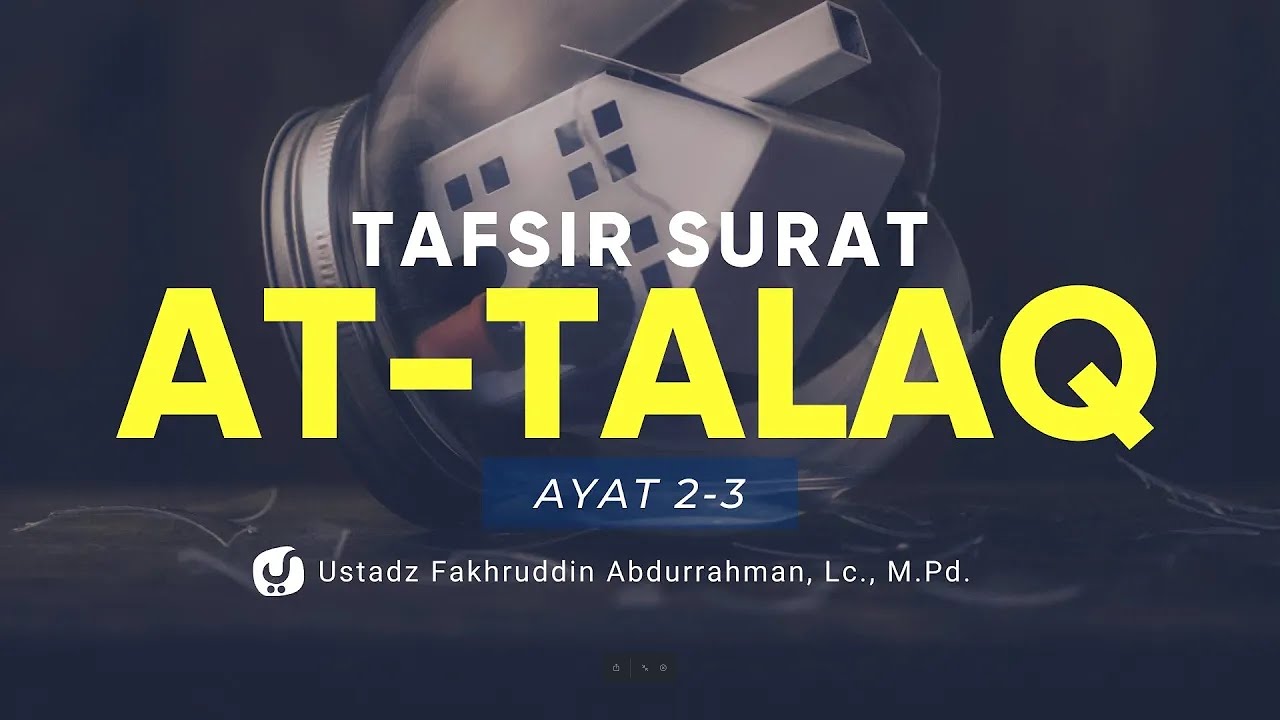 Tafsir Surat at Talaq Ayat 2-3 - Ustadz Fakhruddin Abdurrahman, Lc., M.Pd. - Kajian Tafsir Al Quran