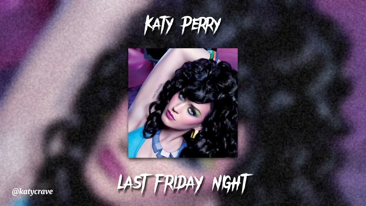 Katy Perry - Last Friday Night (T.G.I.F.) (sped up)