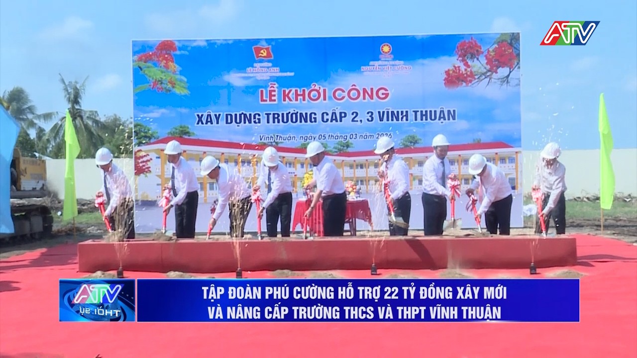 Tập đoàn Phú Cường hỗ trợ 22 tỷ đồng xây mới và nâng cấp trường THCS và THPT Vĩnh Thuận