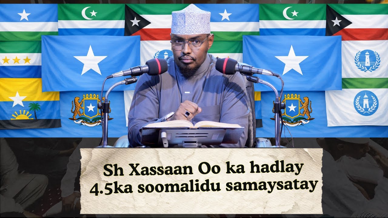 Sh Xassaan Oo ka hadlay 4.5ka soomalidu samaysatay