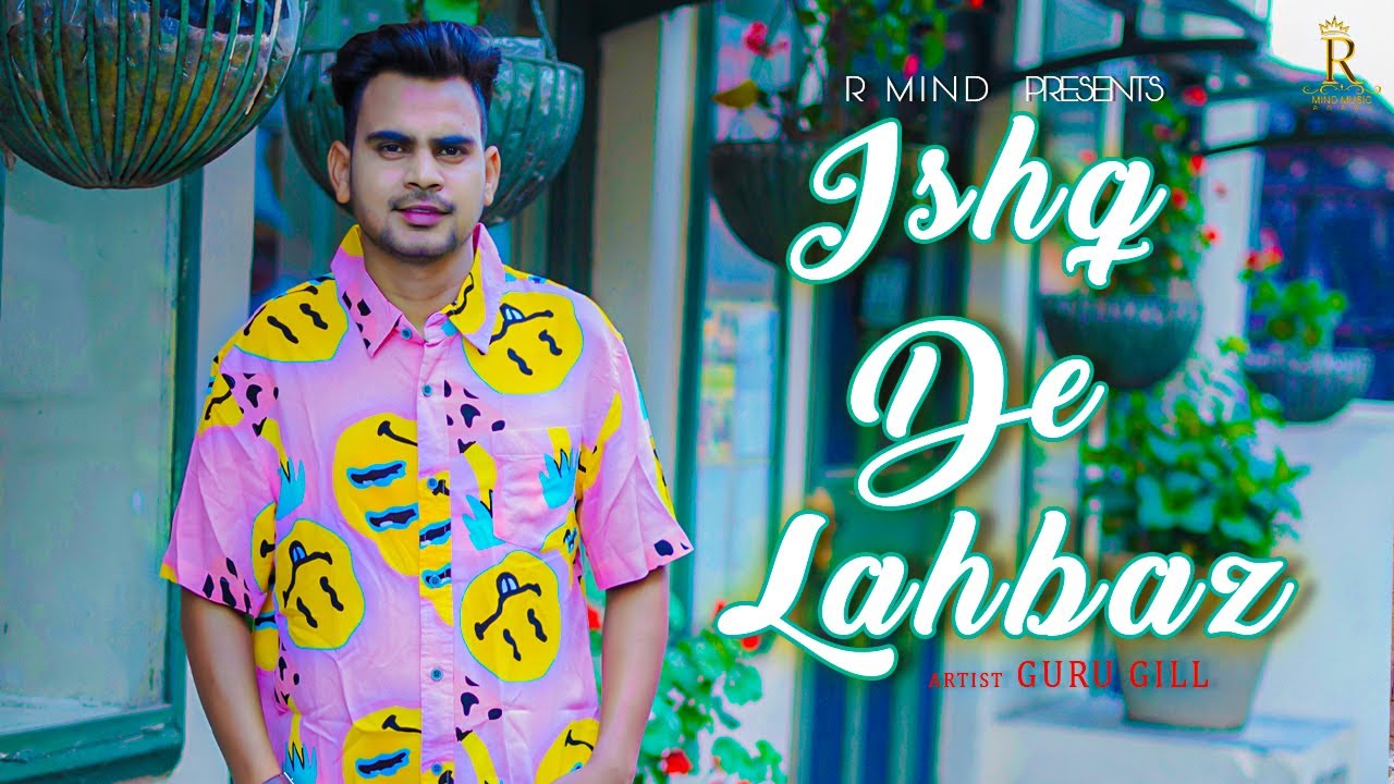 Ishq De Lahbaz (Official Video) Guru Gill Ft R Mind Music | Latest Punjabi Song 2022 ❤❤