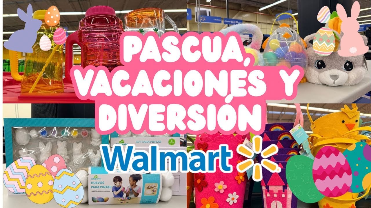 ☀️🏖️🐣PASCUA, DIVERSIÓN Y MÁS PARA TUS VACACIONES EN WALMART☀️🏖️🐣