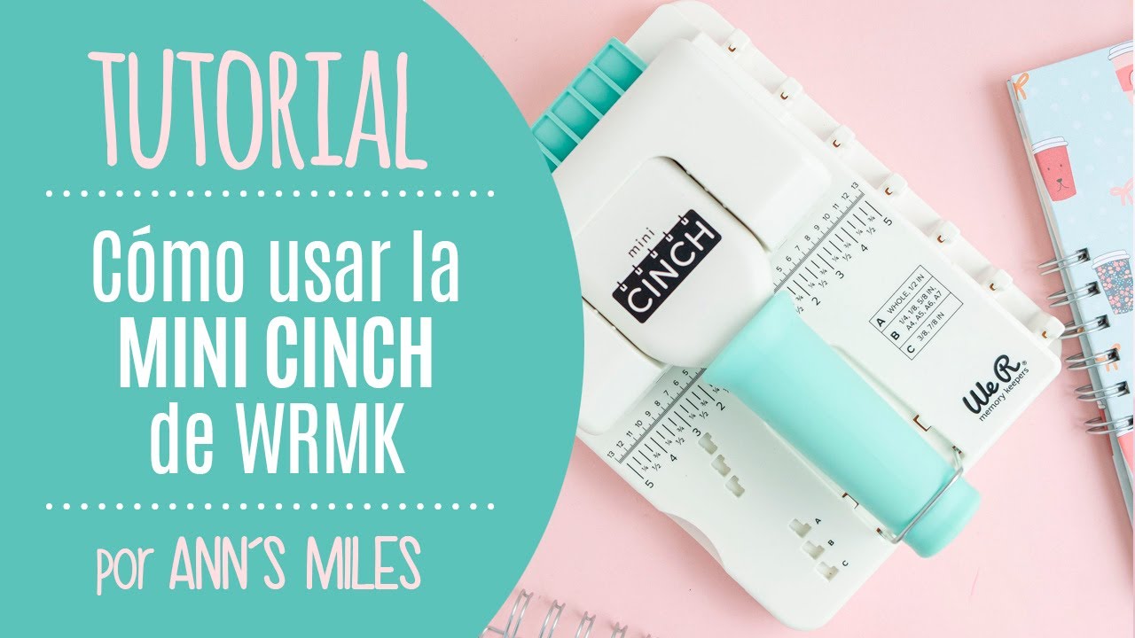 Cómo usar la Mini Cinch de We R Memory Keepers - por Ann's Miles