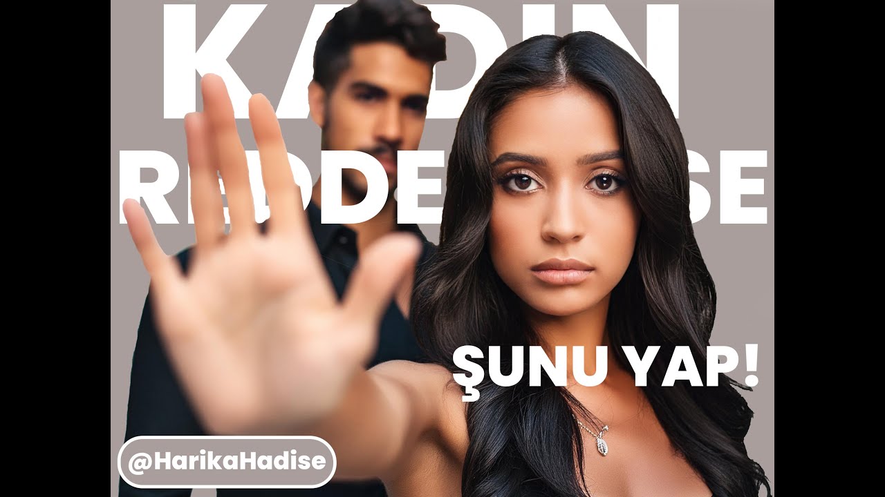 KADIN REDDEDERSE ŞUNU YAP!