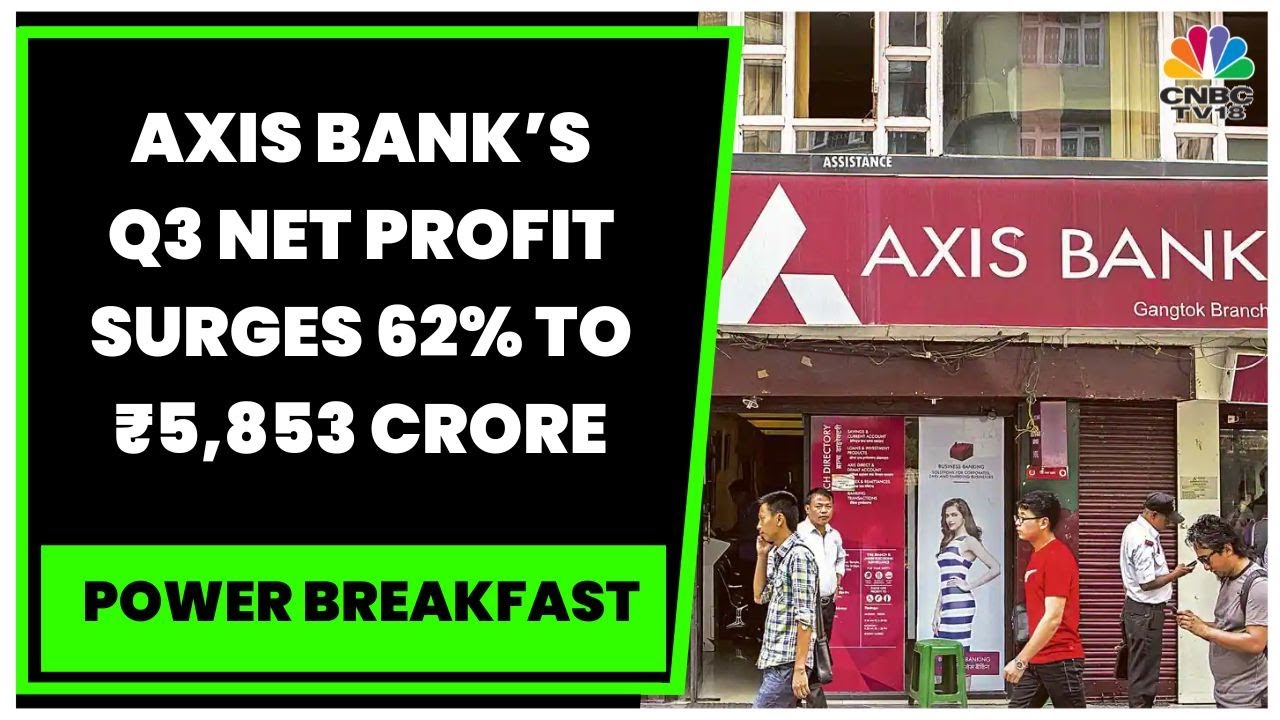 Axis Bank Q3 Results: Net Profit Soars 62% YoY To ₹5,853 Crore, Beats Estimates | Power Breakfast