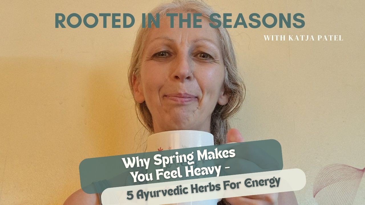 Why Spring Makes You Feel Heavy - 5 Ayurvedic Herbs That Bring Back Your Energy