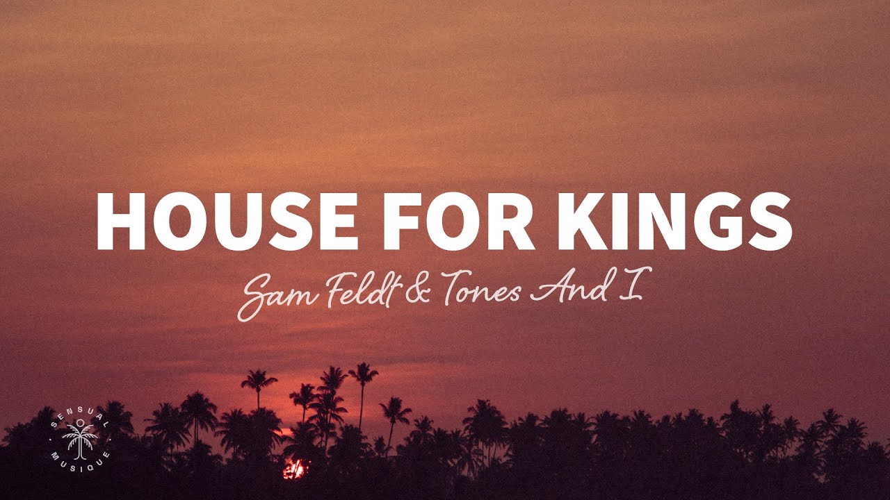 Sam Feldt, Tones And I - House for Kings (Lyrics)