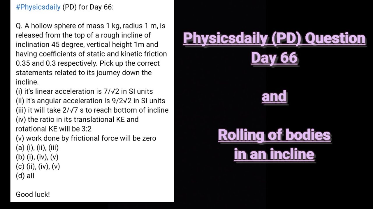 Rolling of bodies down an incline  and #Physicsdaily (PD) Question for day 66