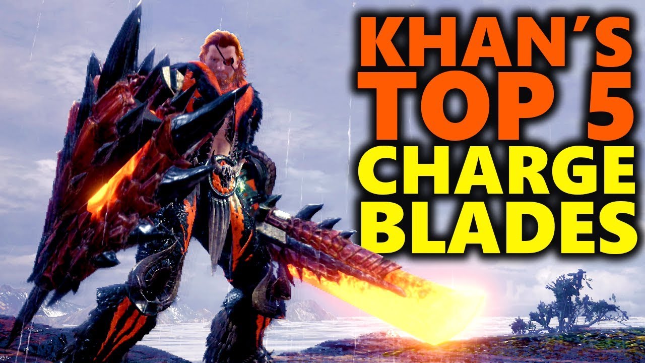 TOP 5 CHARGE BLADES ! - My Personal Picks - Monster Hunter World