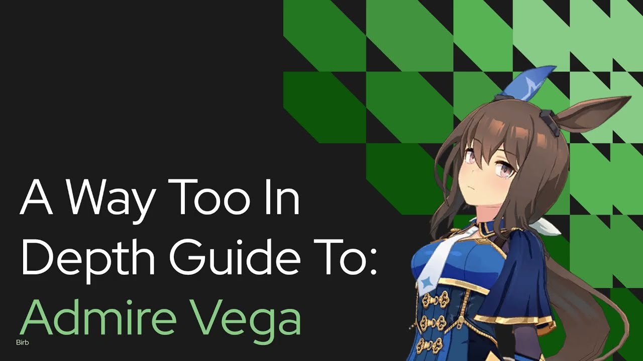 Admire Vega (Character) - In Depth Guide