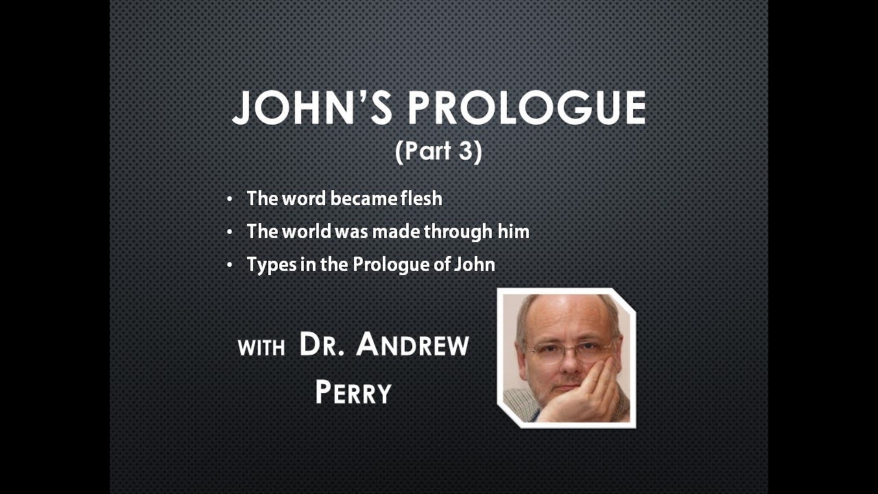 The Prologue of John's Gospel, part 3, with Dr. Andrew Perry