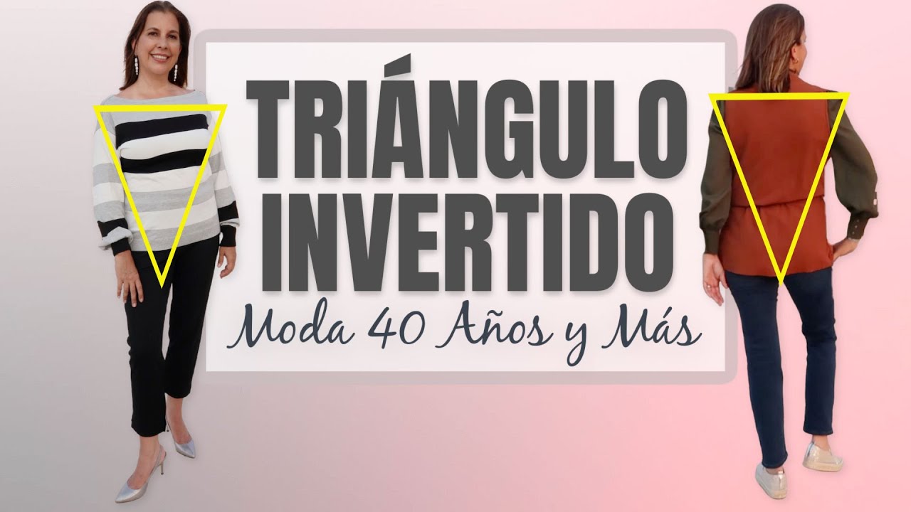 MODA Triángulo Invertido | 40 Años y Más