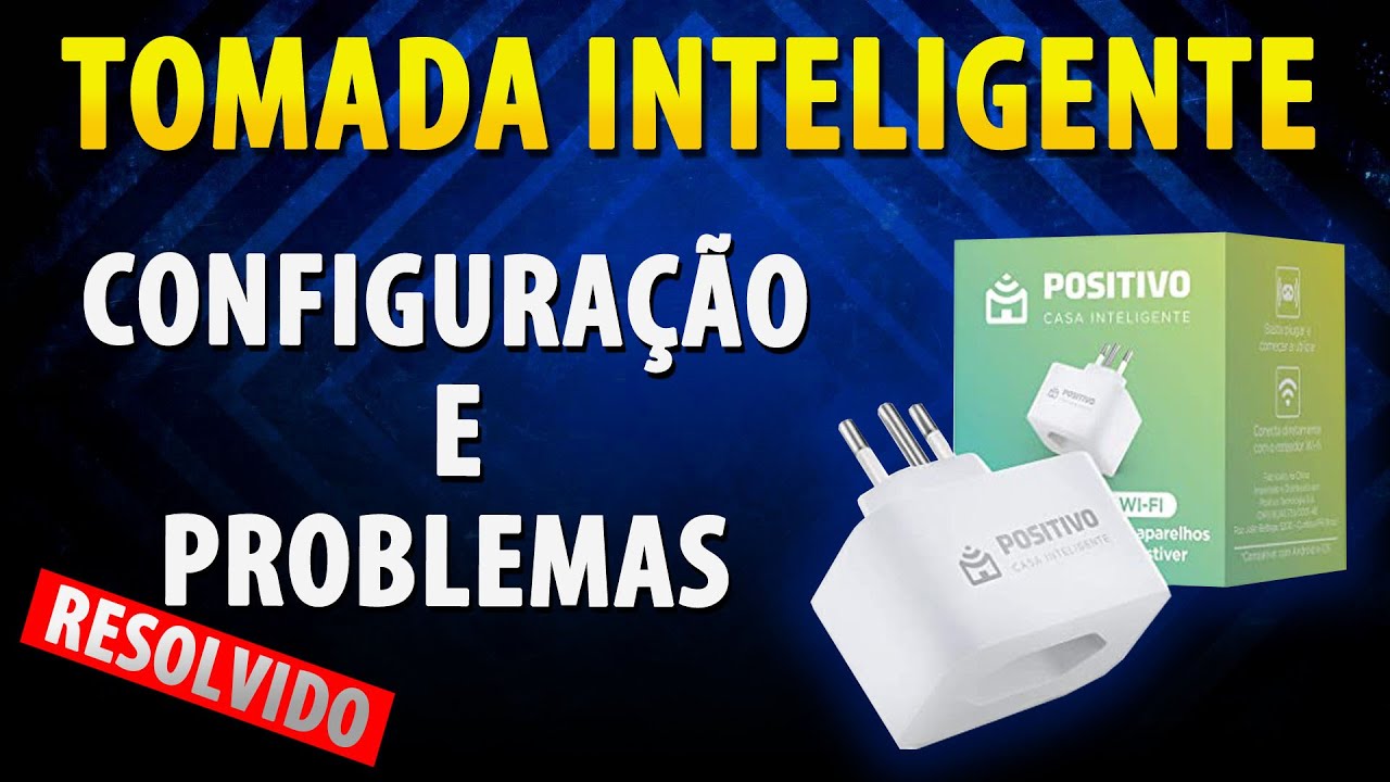 Como Configurar Tomada Inteligente da Positivo   Problemas e Soluções Smart Plug Casa Inteligente