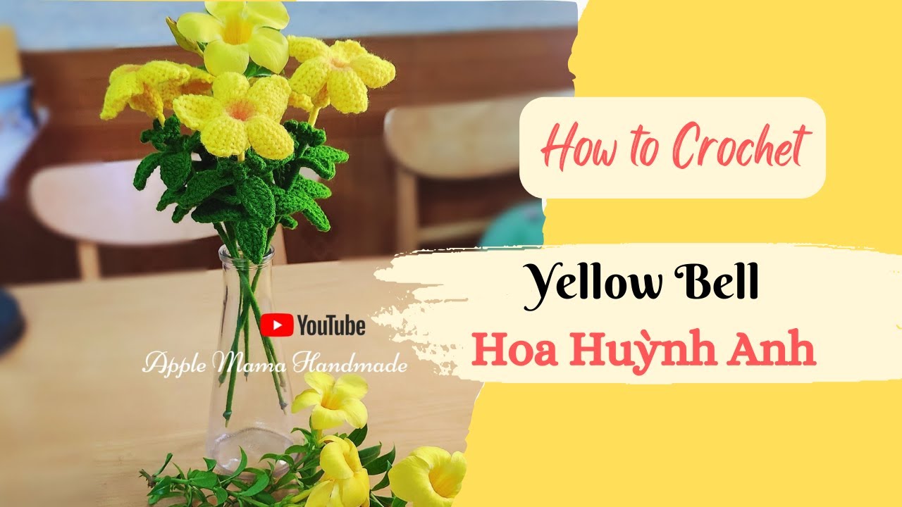 #8 How to crochet Yellow Bell Flower | Hướng dẫn móc hoa Huỳnh Anh