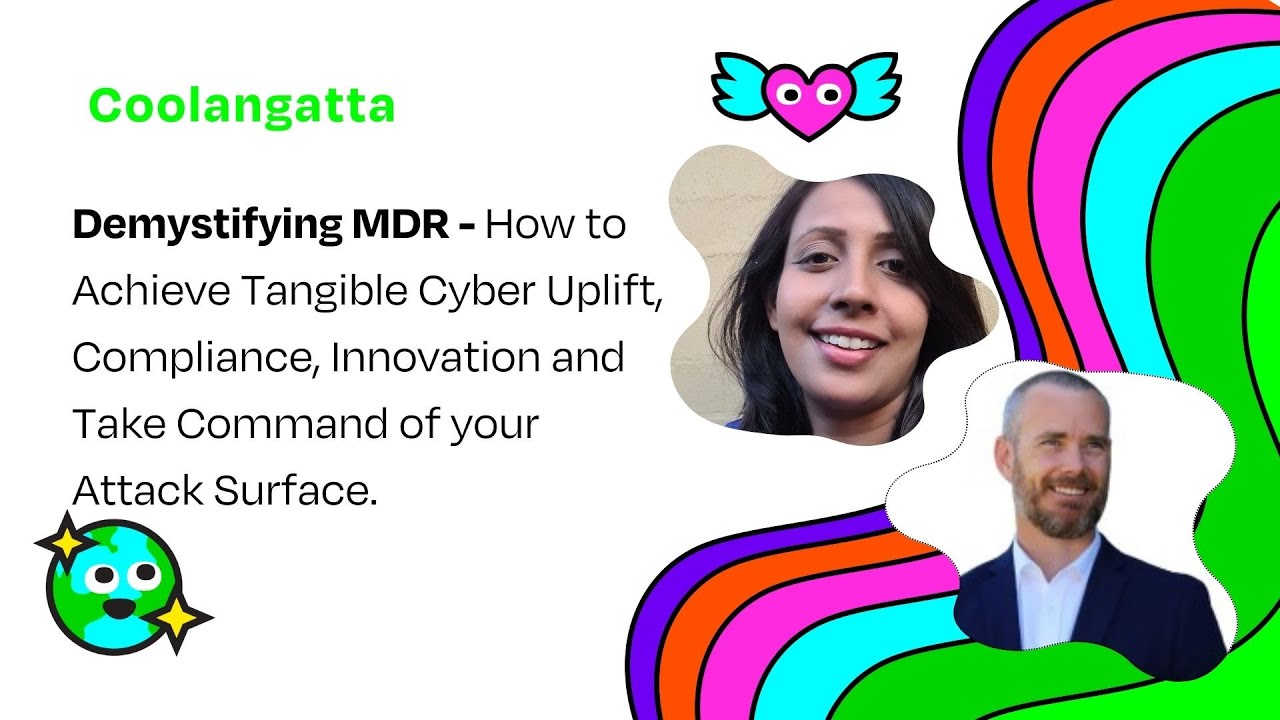 Demystifying MDR - How to achieve tangible cyber uplift, compliance, innovation and take comm