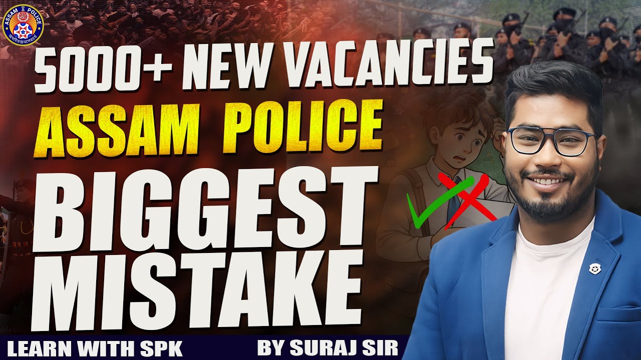 5000+ NEW Vacancy Assam Police 2026 || কি কি ভুল নকৰিব || By SPK Sir