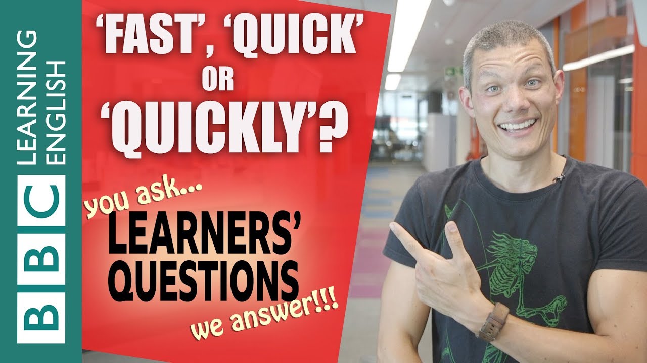 'Fast', 'quick' and 'quickly' - Learners' Questions