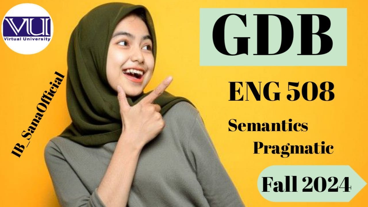 ENG 508(Semantics and Pragmatics)GDB NO:1 Solution Fall 2024