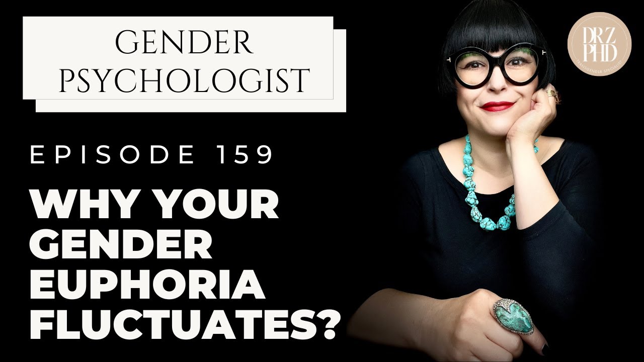 Why Does Gender Euphoria Come and Go? Understanding the Fluctuations | Dr. Z