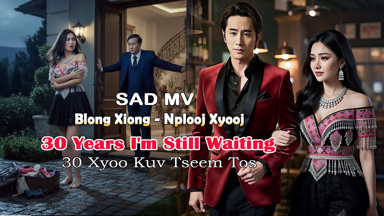 30 Years I'm Still Waiting - 30 Xyoo Kuv Tseem Tos - Nplooj Xyooj - English Version Sad MV