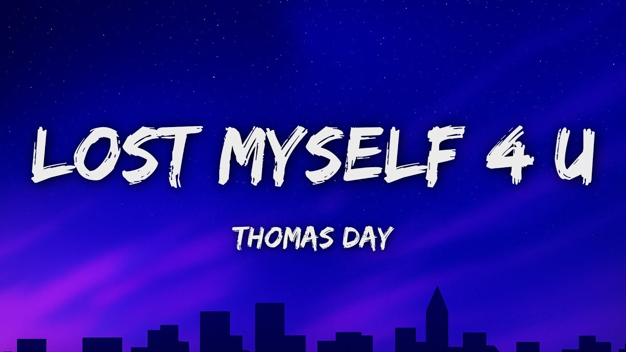 Thomas Day - lost myself 4 u (Lyrics)